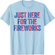I'm Just Here for The Fireworks Matching Couples 4th of July T-Shirt - T-Shirt | Light Blue