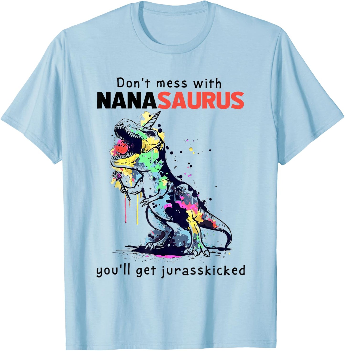 Dont Mess with Nanasaurus You'll Get Jurasskicked Mother T-Shirt - T-Shirt | Light Blue