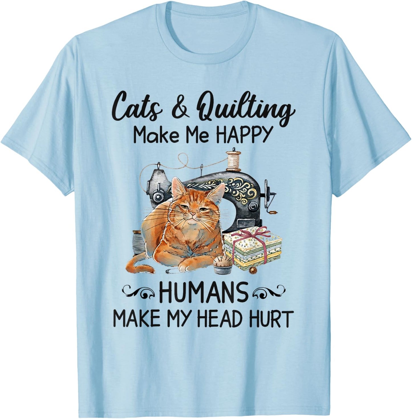 Cats & Quilting Make Me Happy T-Shirt - T-Shirt | Light Blue