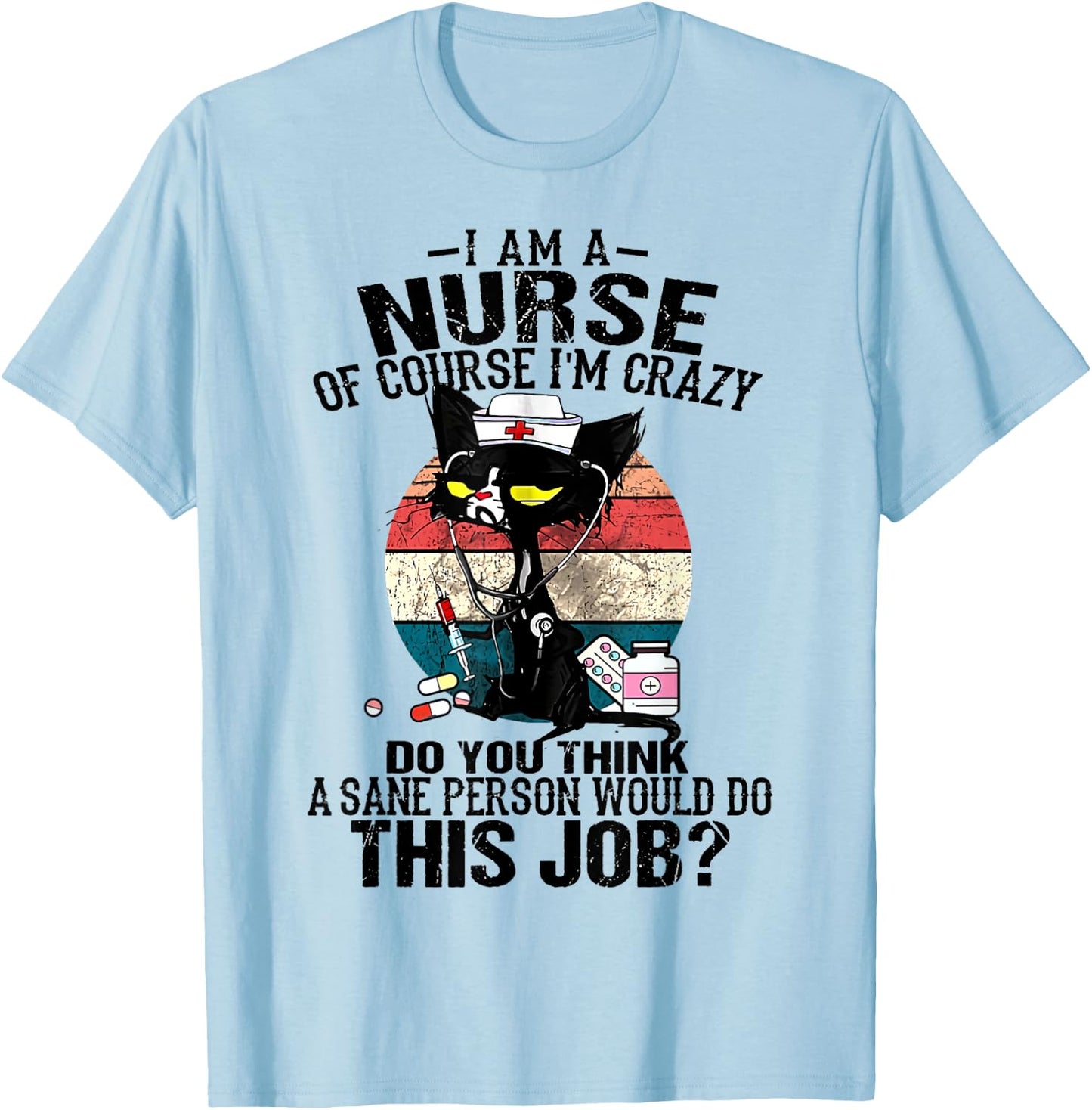 Cat Retro Vintage I Am A Nurse Of Course I'm Crazy Women T-Shirt - T-Shirt | Light Blue