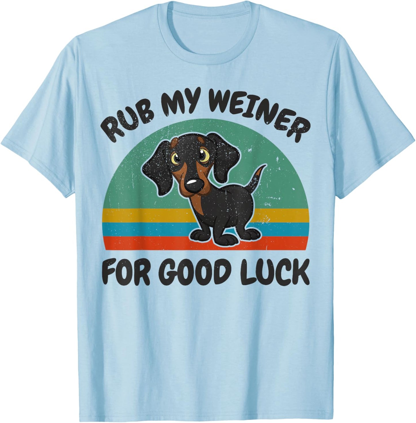 Funny Rub My Weiner-Dog For Good Luck Men Women Dachshund T-Shirt - T-Shirt | Light Blue