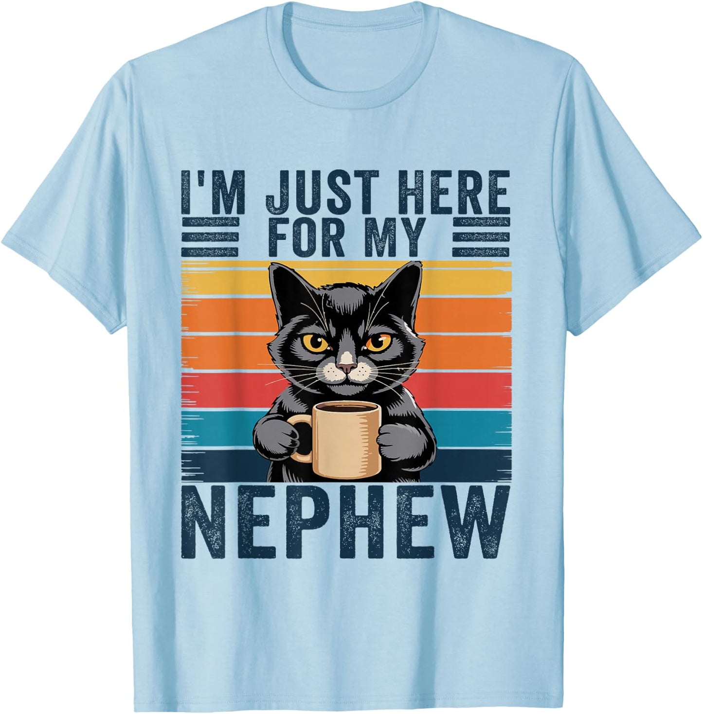 I'm Just Here for My Nephew T-Shirt - T-Shirt | Light Blue