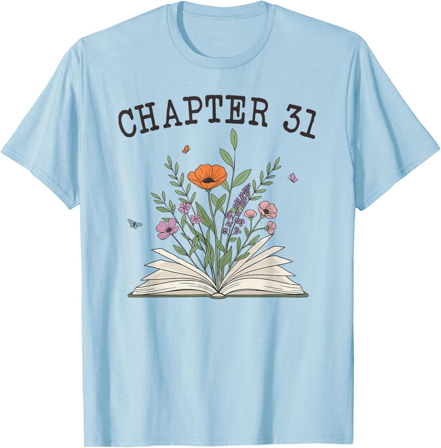 Chapter 31 - Book Lovers & Readers 31st Birthday Wildflowers T-Shirt - T-Shirt | Light Blue