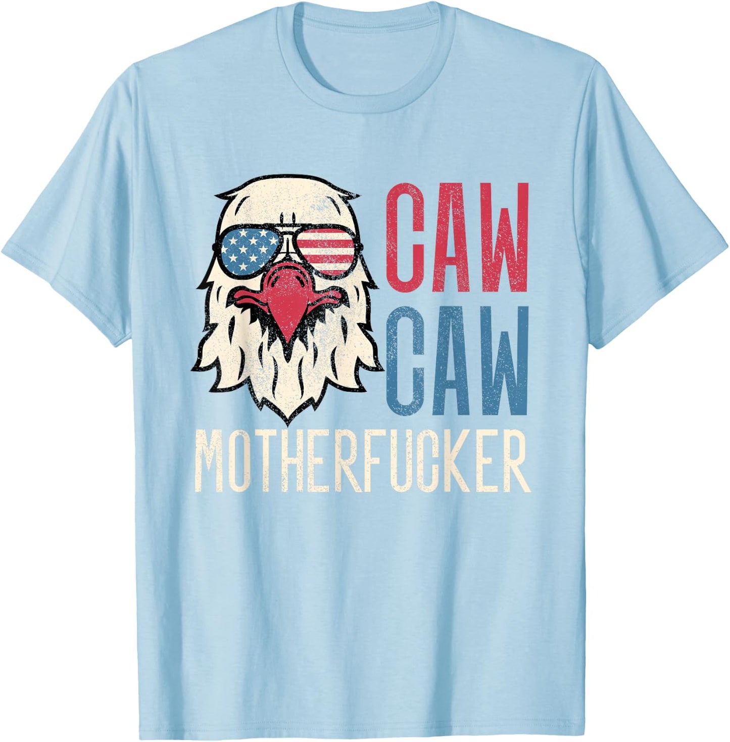 Caw Caw Motherfucker Meme Funny 4th of July American Eagle T-Shirt - T-Shirt | Light Blue
