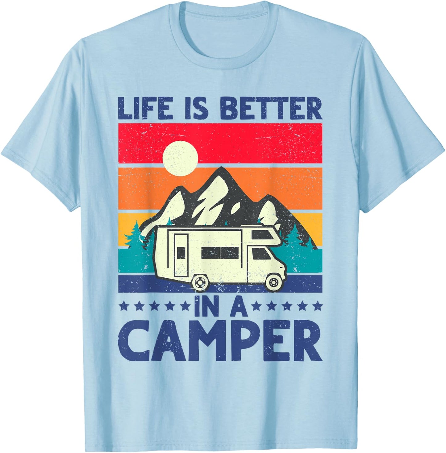 RV Camping Motorhome Life is Better in a Camper Men Women T-Shirt - T-Shirt | Light Blue