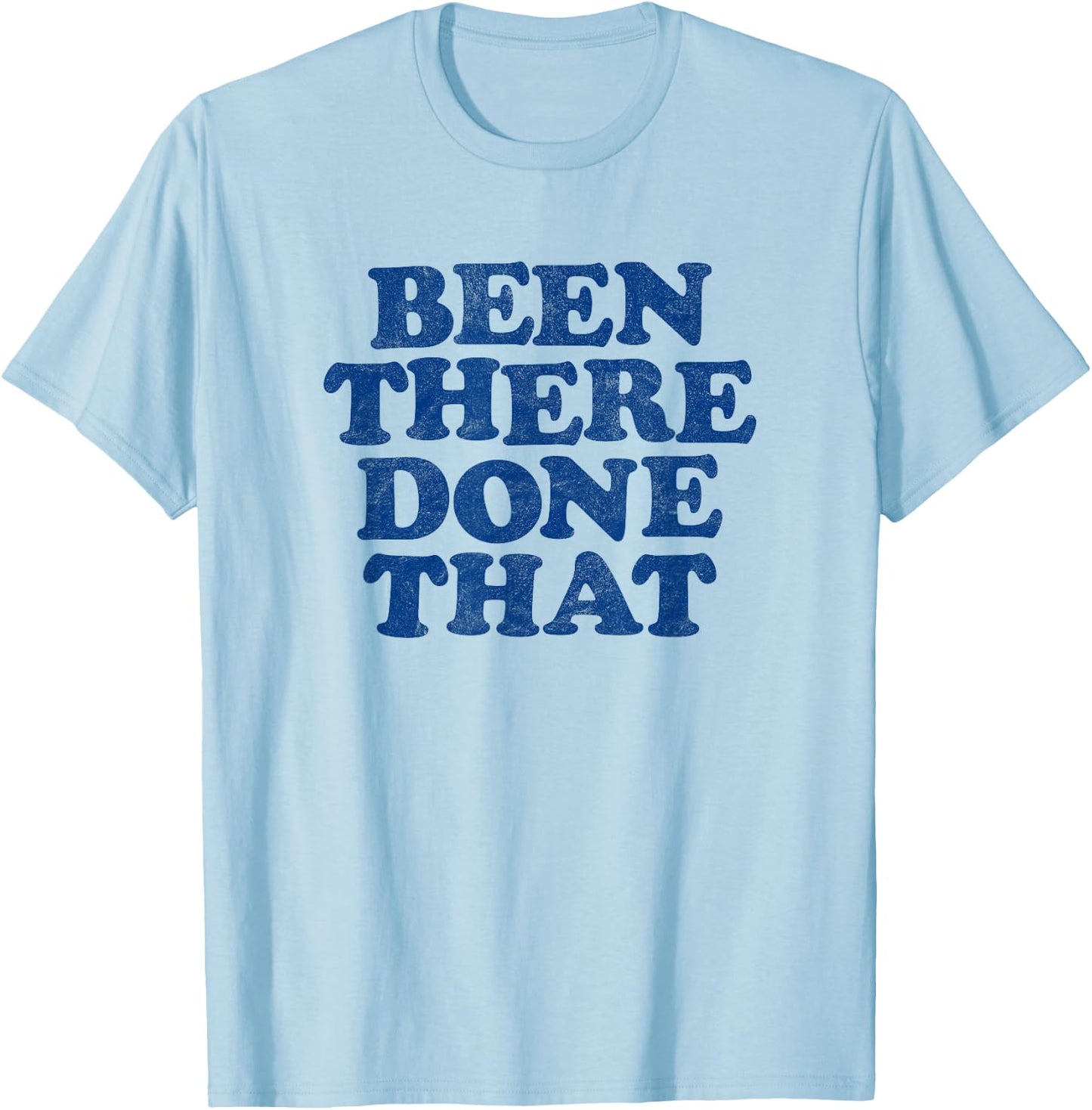 BEEN THERE DONE THAT retro 80s vintage style distressed T-Shirt - T-Shirt | Light Blue