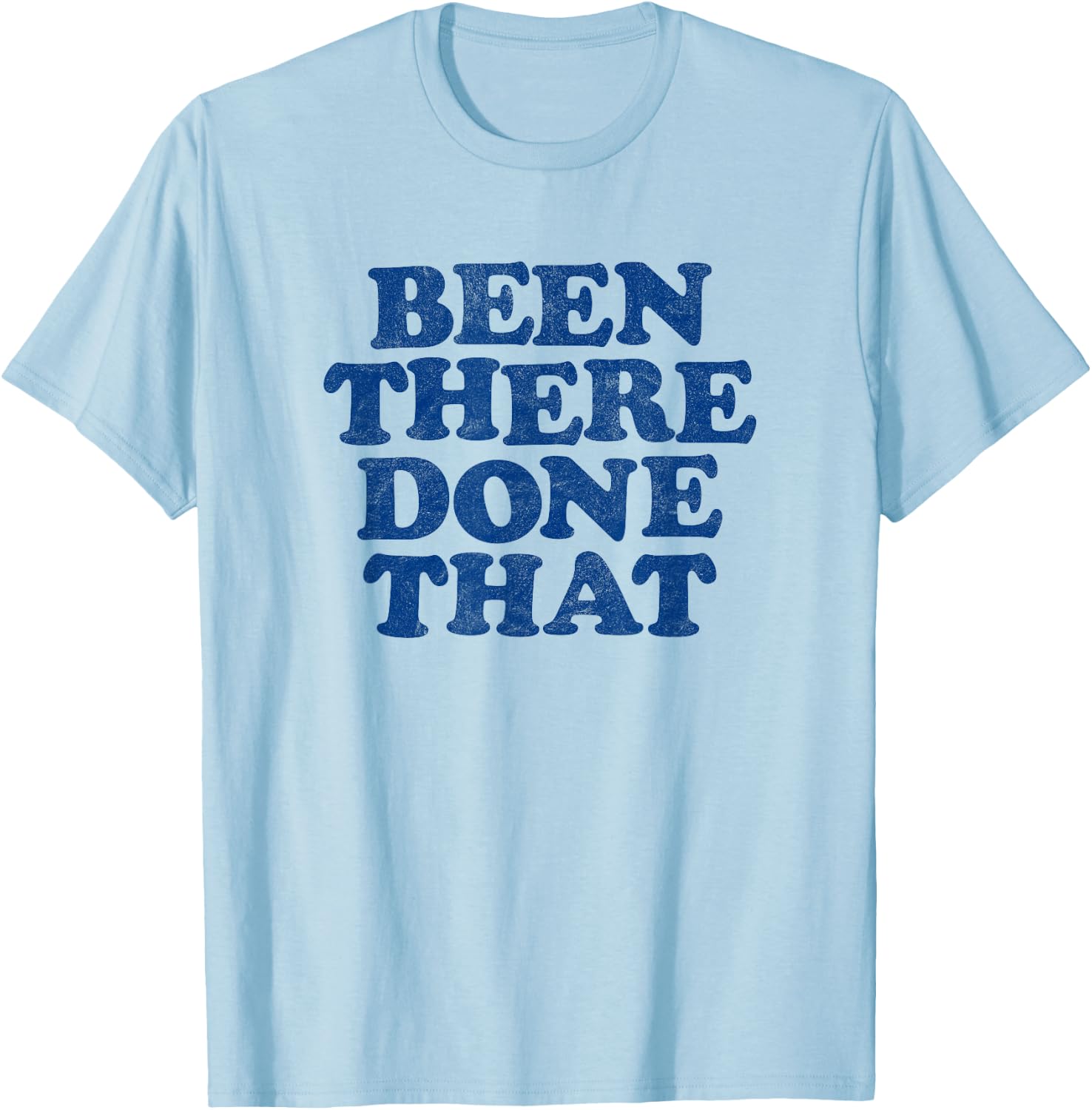 BEEN THERE DONE THAT retro 80s vintage style distressed T-Shirt - T-Shirt | Light Blue
