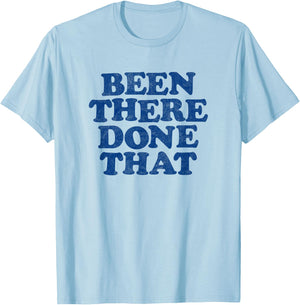 BEEN THERE DONE THAT retro 80s vintage style distressed T-Shirt - T-Shirt | Light Blue
