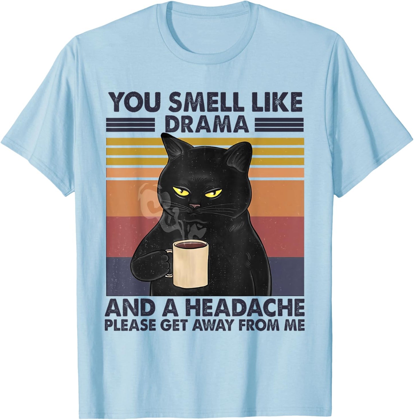 You Smell Like Drama and a Headache Coffee Cat T-Shirt - T-Shirt | Light Blue