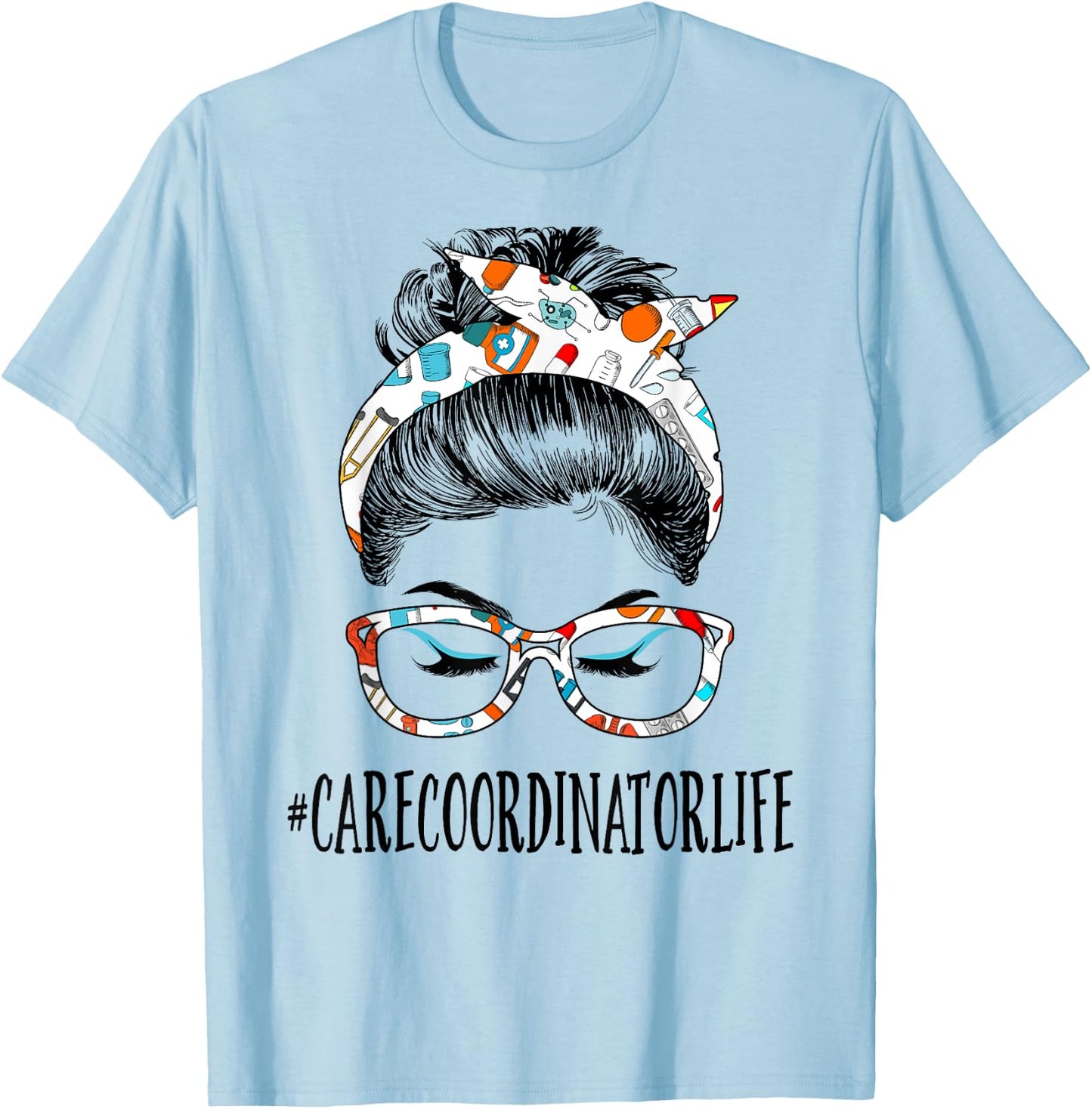 Care Coordinator Life Messy Hair Woman Bun Healthcare T-Shirt - T-Shirt | Light Blue