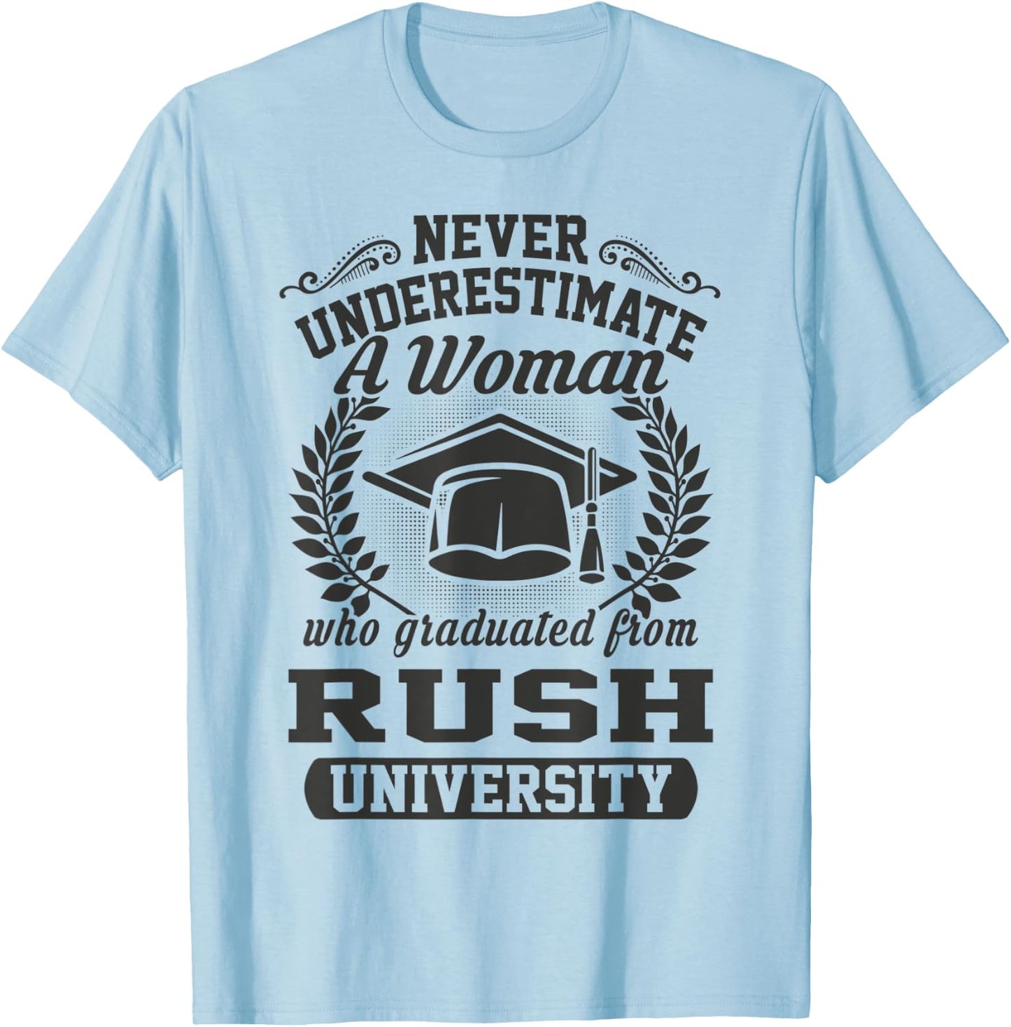 A Woman Who Graduated From Rush University T-Shirt - T-Shirt | Light Blue