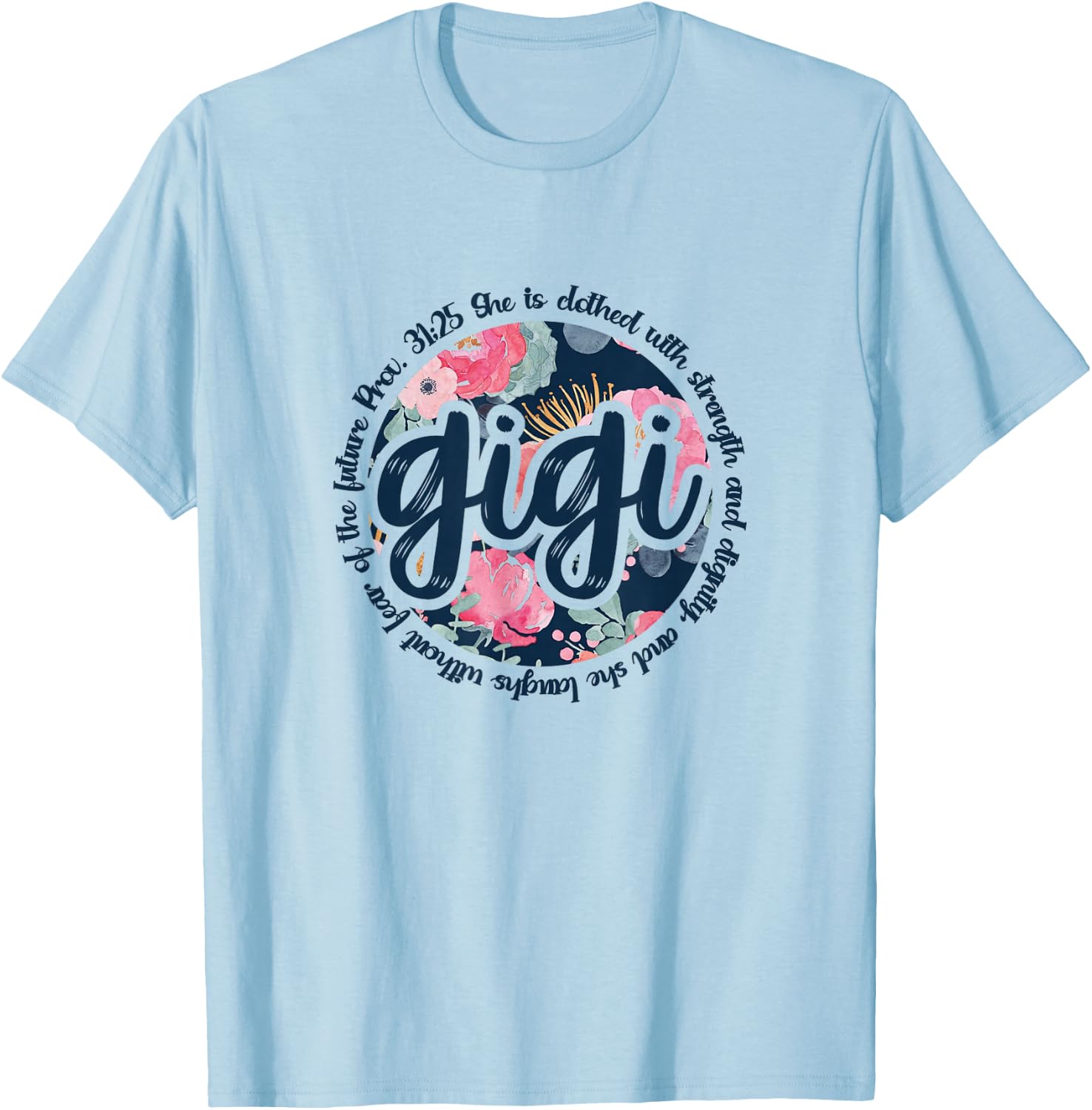 Proverbs 31 Gigi Proverbs 31:25 Christian Floral T-Shirt - T-Shirt | Light Blue