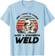 Fabrication Steel Metalworking Welding Fabricators T-Shirt - T-Shirt | Light Blue