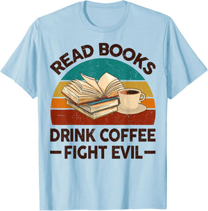 Read Book Drink Coffee Fight Evil Funny Reading Teacher Men Women T-Shirt - T-Shirt | Light Blue