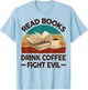 Read Book Drink Coffee Fight Evil Funny Reading Teacher Men Women T-Shirt - T-Shirt | Light Blue