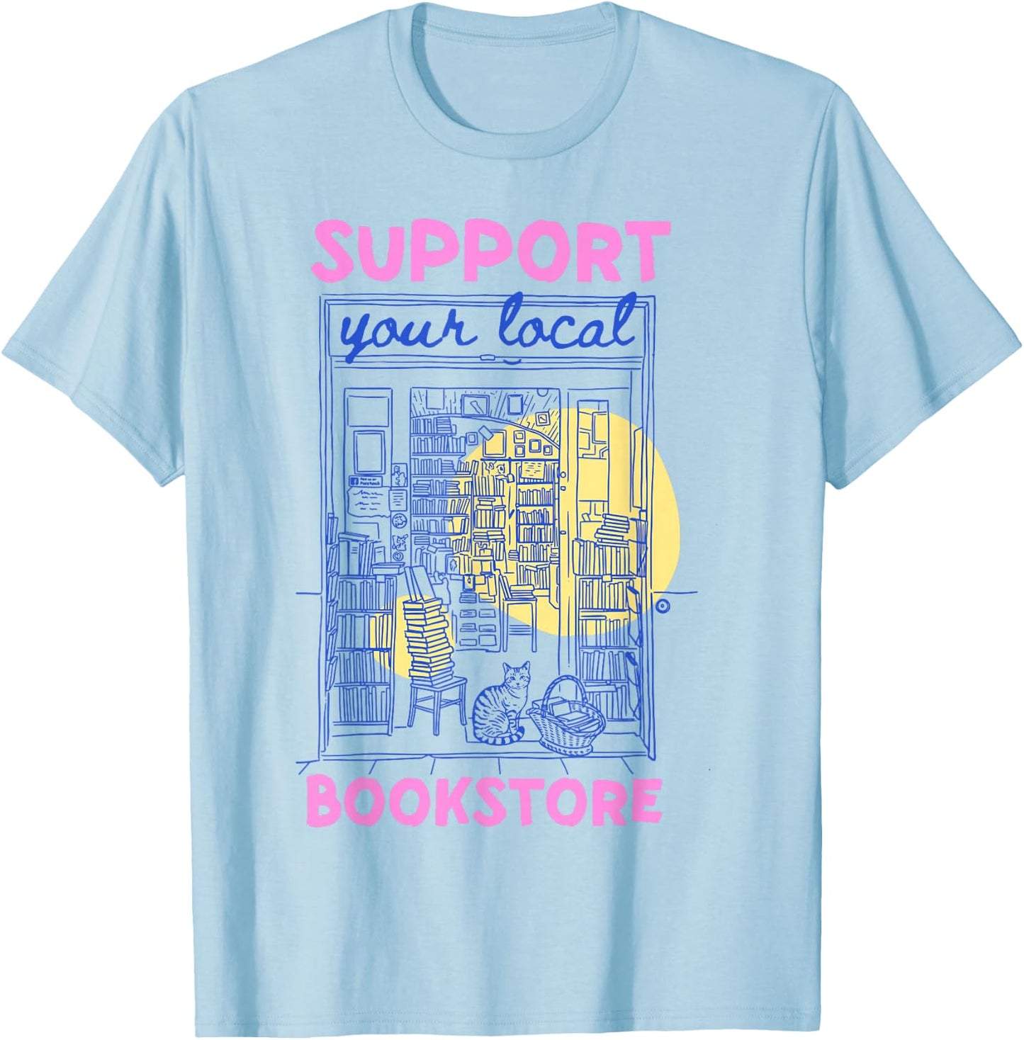 Support Your Local Bookstore Summer Bookish Books Lovers T-Shirt - T-Shirt | Light Blue
