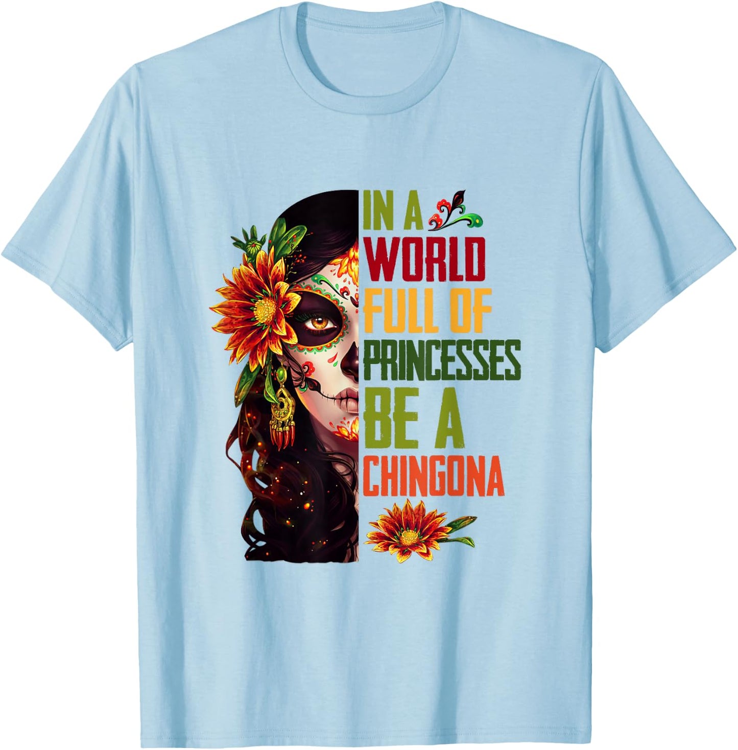 In A World Full Of Princesses Be A Chingona Halloween Party T-Shirt - T-Shirt | Light Blue