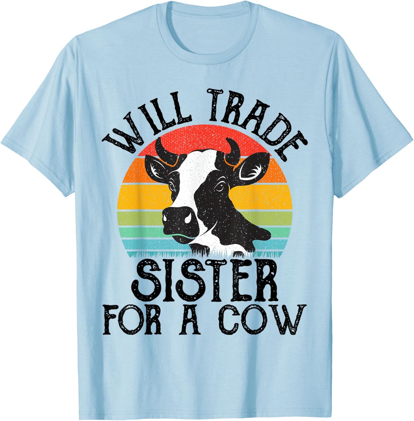 Funny Cow, Will Trade Sister For a Cow, Cool Cow Lovers T-Shirt - T-Shirt | Light Blue