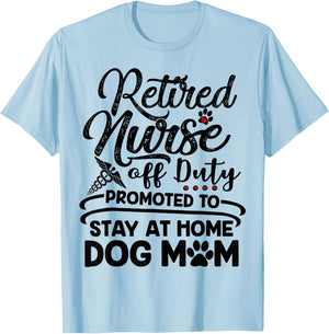 Retired Nurse Stay At Home Dog Mom Mother's Day T-Shirt - T-Shirt | Light Blue