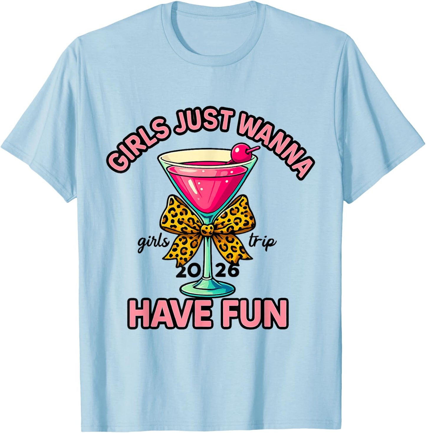 Girls Just Wanna Have Fun Girls Trip 2026 T-Shirt - T-Shirt | Light Blue