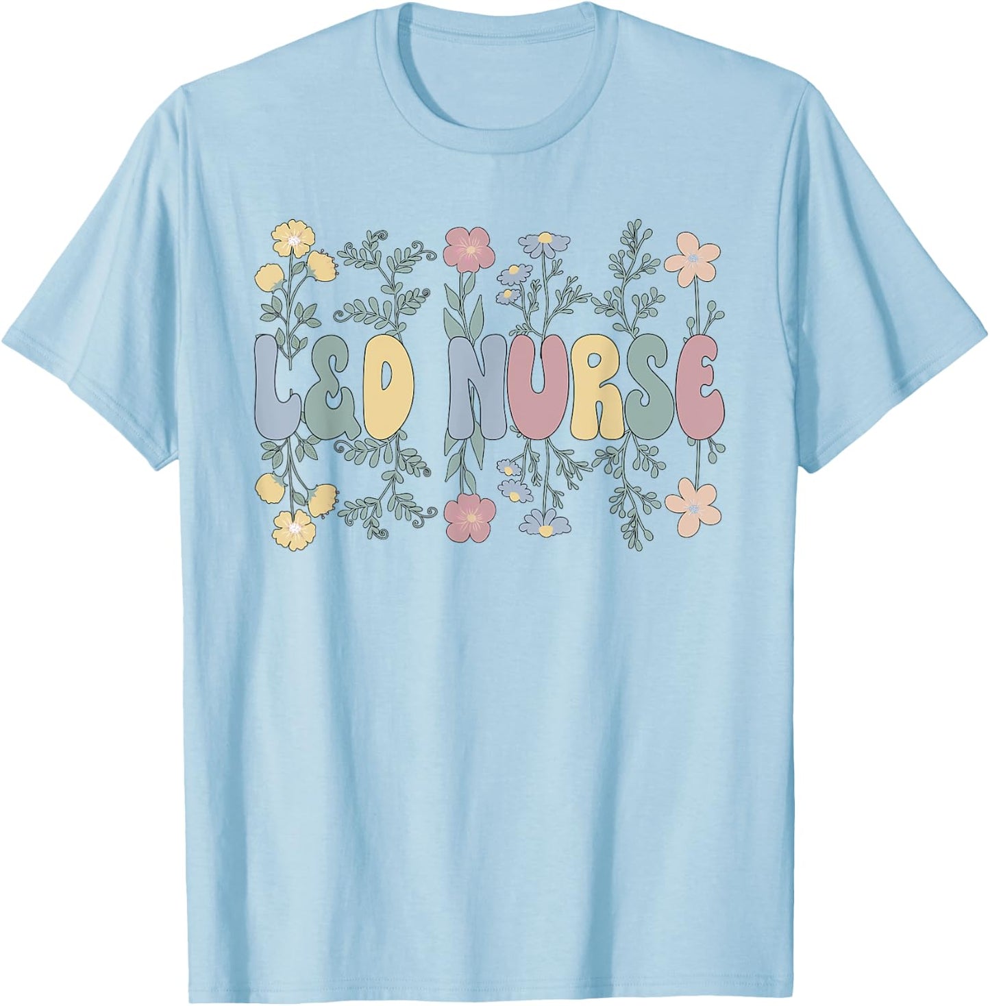 Groovy L&D Nurse Labor And Delivery Nurse Flowers T-Shirt - T-Shirt | Light Blue