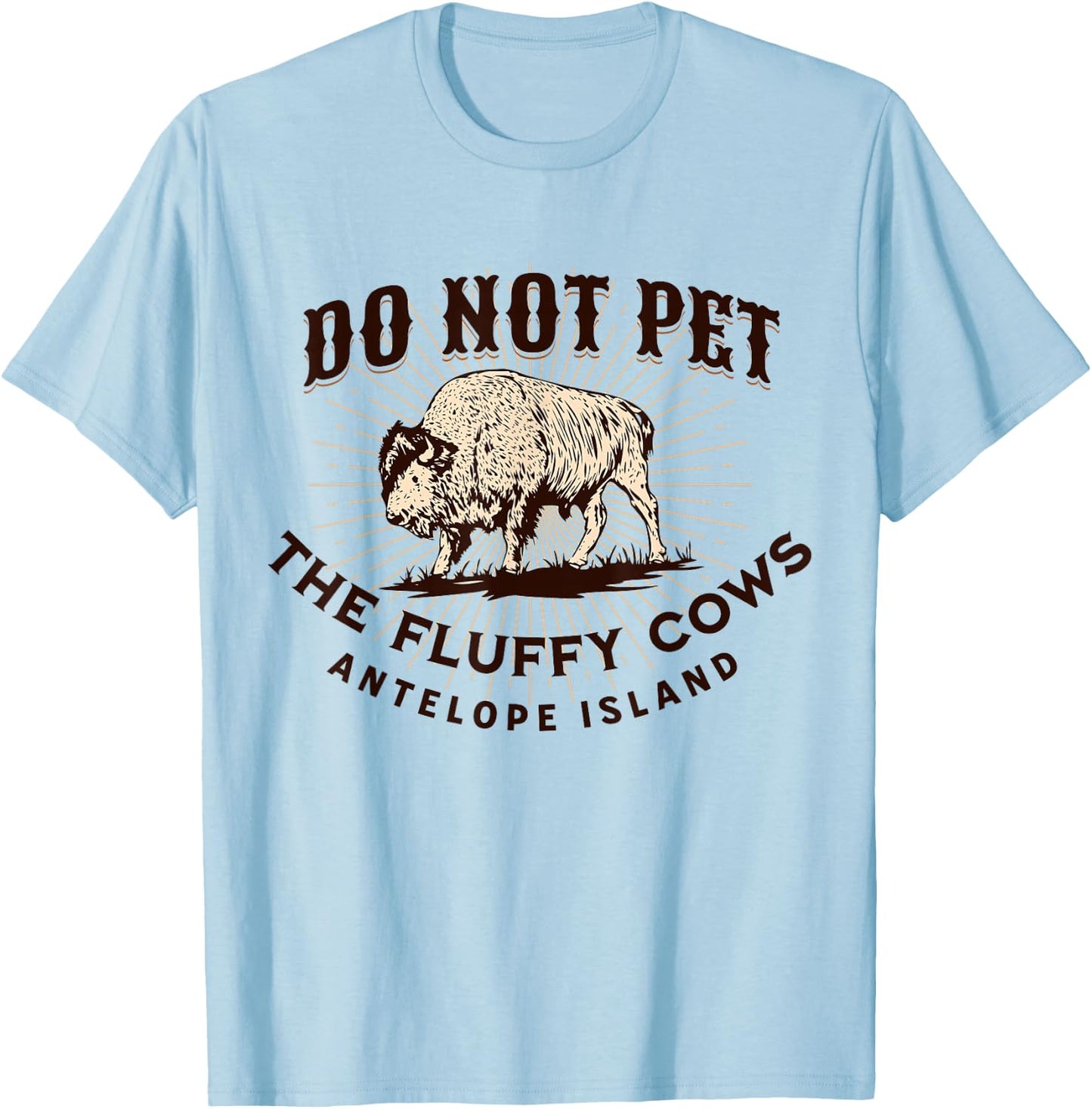 Antelope Island Do Not Pet the Fluffy Cows Utah Bison Funny T-Shirt - T-Shirt | Light Blue