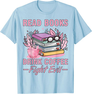 Read Books Drink Coffee Fight Evil Funny Book Coffee T-Shirt - T-Shirt | Light Blue