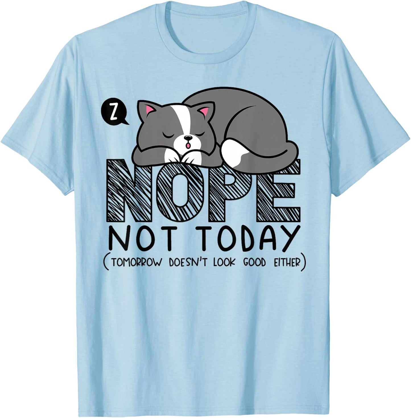 Nope not Today Sleeping Cat Novelty Graphic Procrastinator T-Shirt - T-Shirt | Light Blue