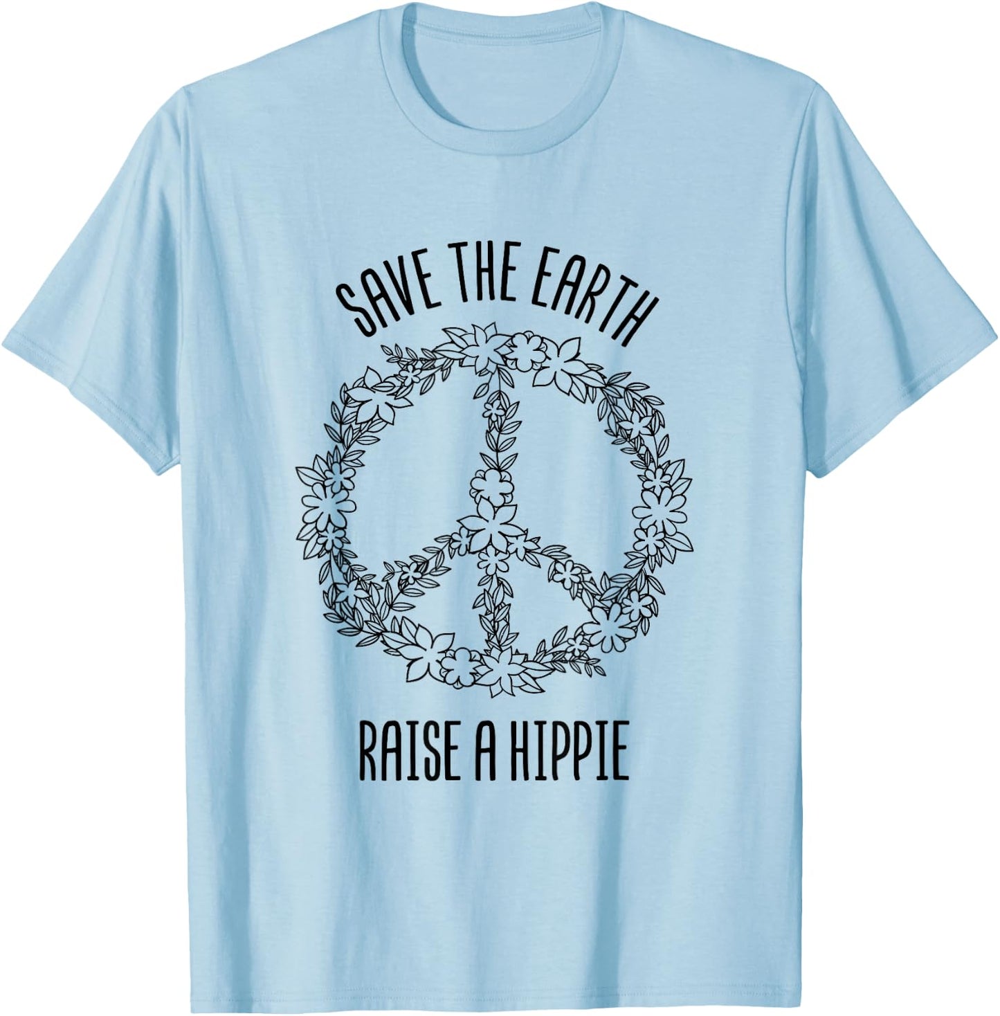 Save The Earth Raise A Hippie Planet Earth Day Gift T-Shirt - T-Shirt | Light Blue