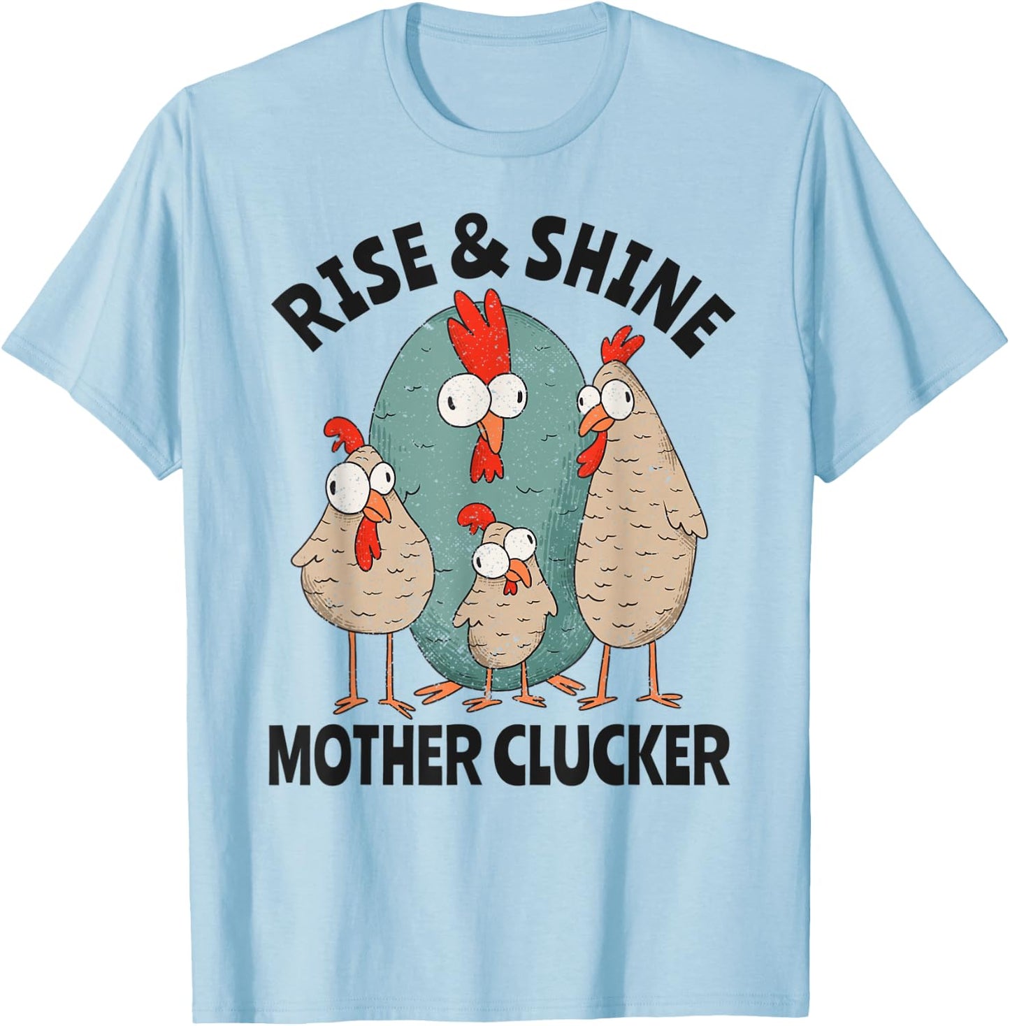 Rise & Shine Mother Clucker Crazy Chicken T-Shirt - T-Shirt | Light Blue