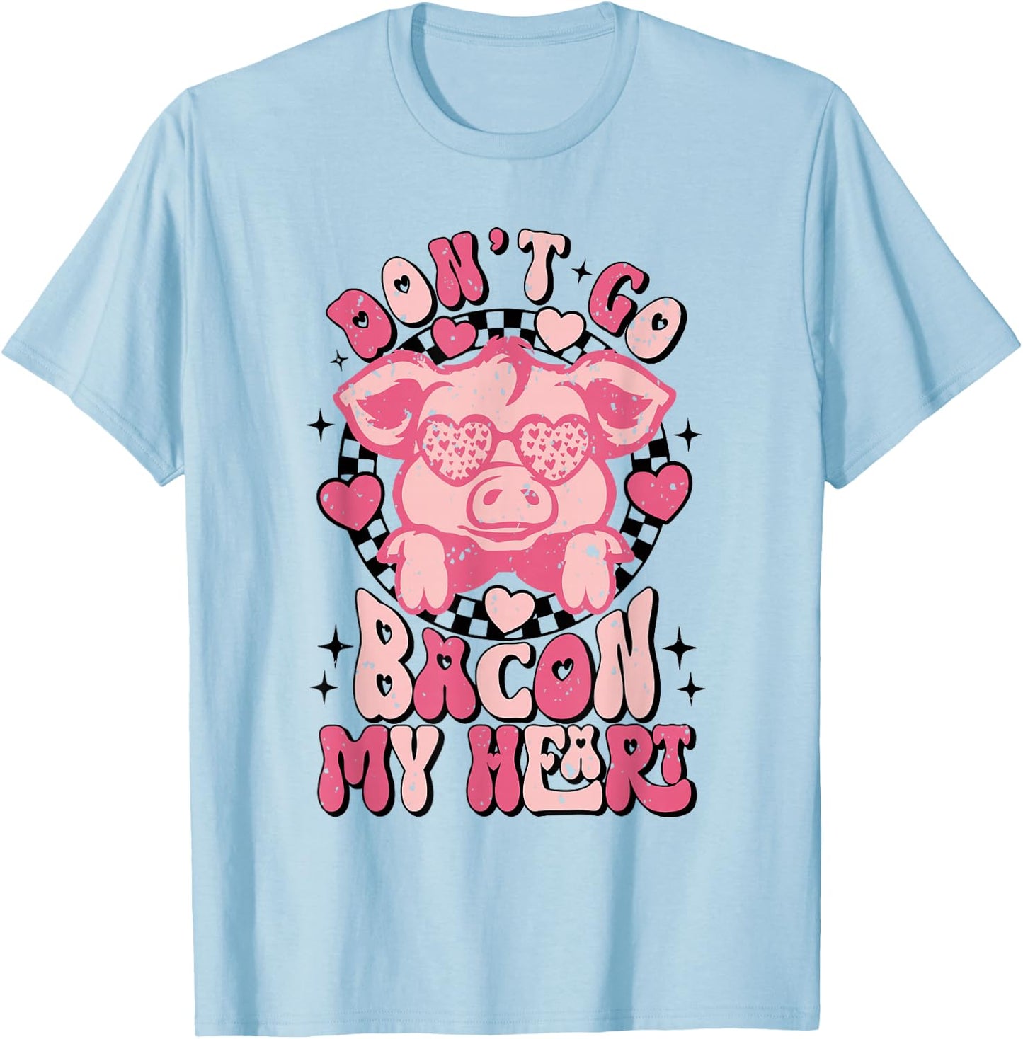 Don't Go Bacon My Heart Funny Valentine Couple Men Women T-Shirt - T-Shirt | Light Blue