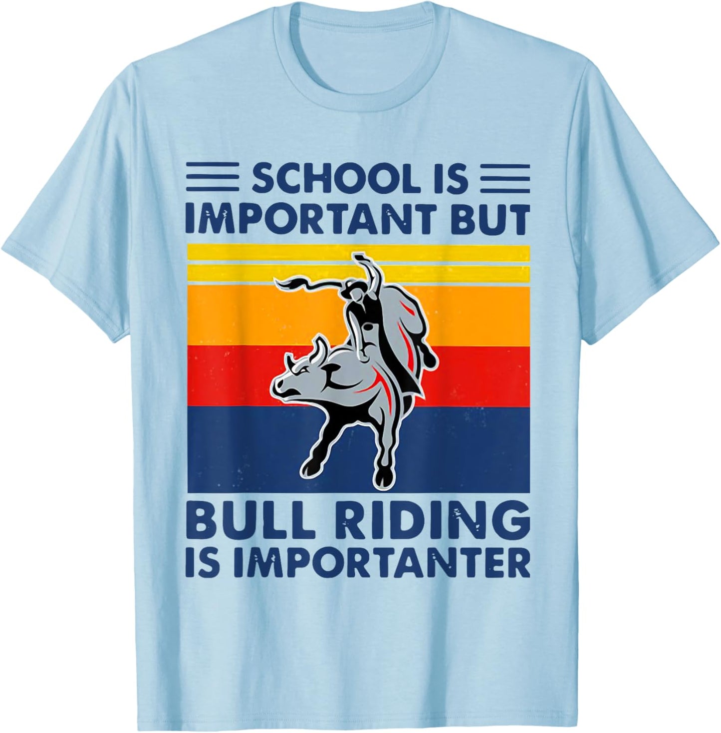 School Is Important But Bull Riding Is Importanter Vintage T-Shirt - T-Shirt | Light Blue