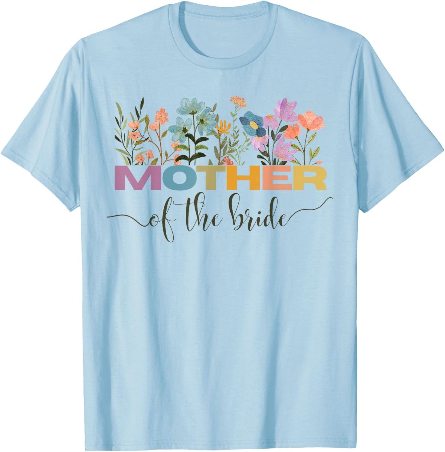 Mother Of The Bride I Loved Her First Mother's Day T-Shirt - T-Shirt | Light Blue