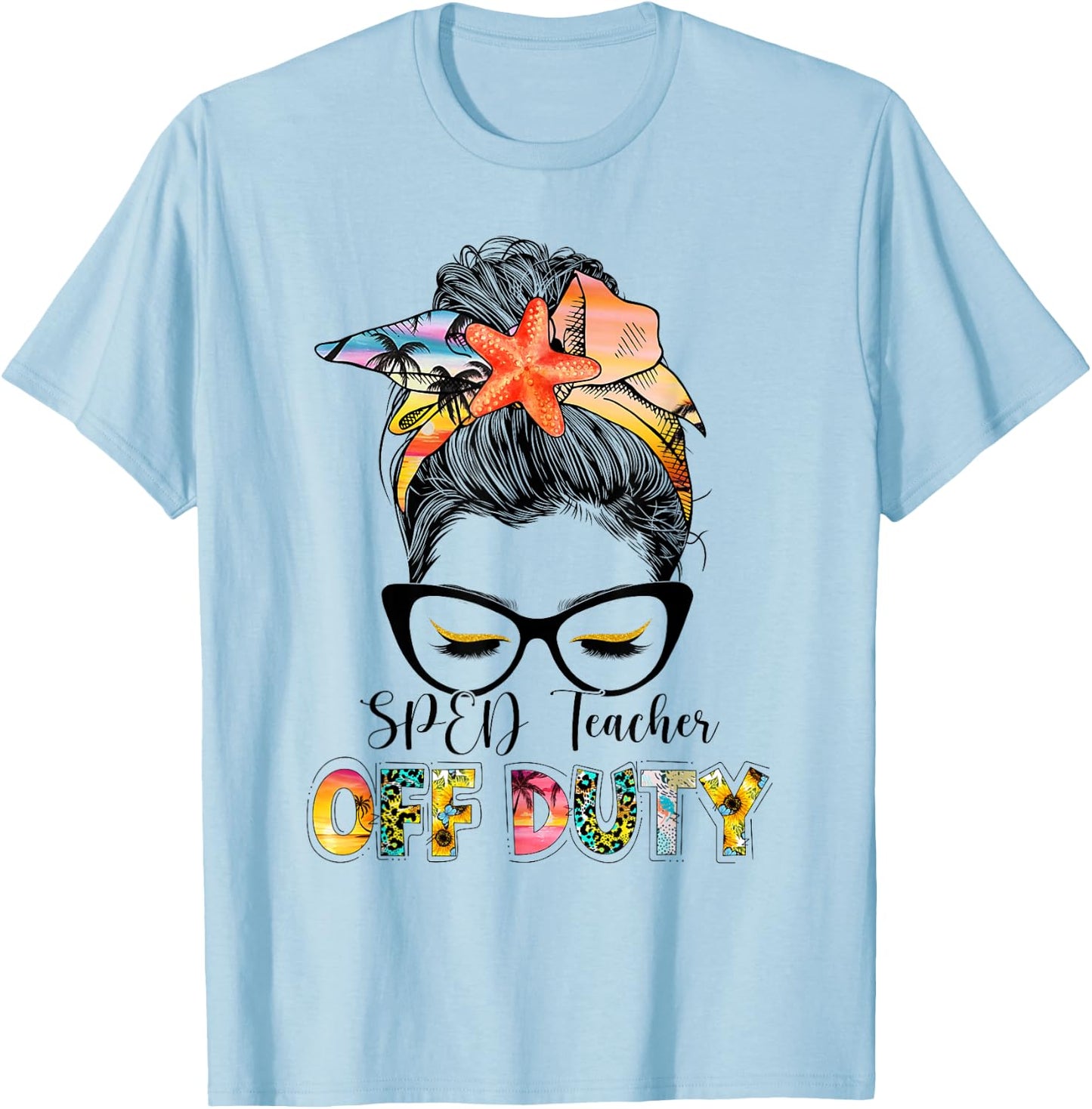 SPED Teacher Off Duty Messy Bun Vacation Summer Vibes T-Shirt - T-Shirt | Light Blue