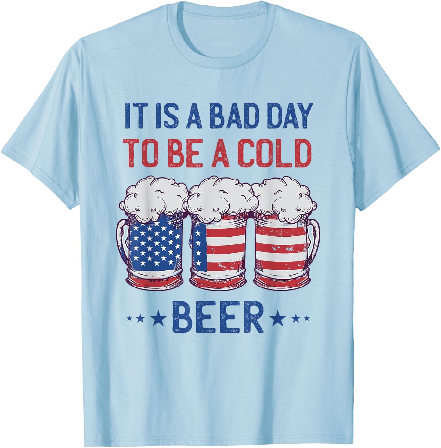 American Flag Beer Glass It's a Bad Day to Be a Cold Beer T-Shirt - T-Shirt | Light Blue