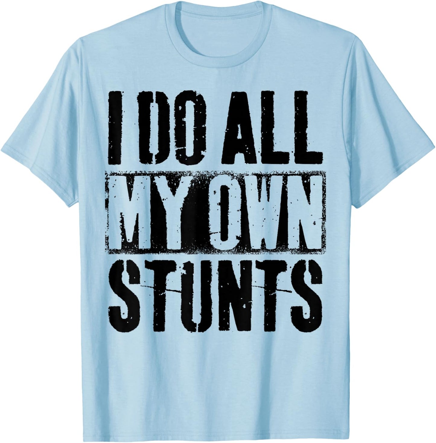 I Do My Own Stunts - Get Well Gift - Injury Leg - Broken Arm T-Shirt - T-Shirt | Light Blue