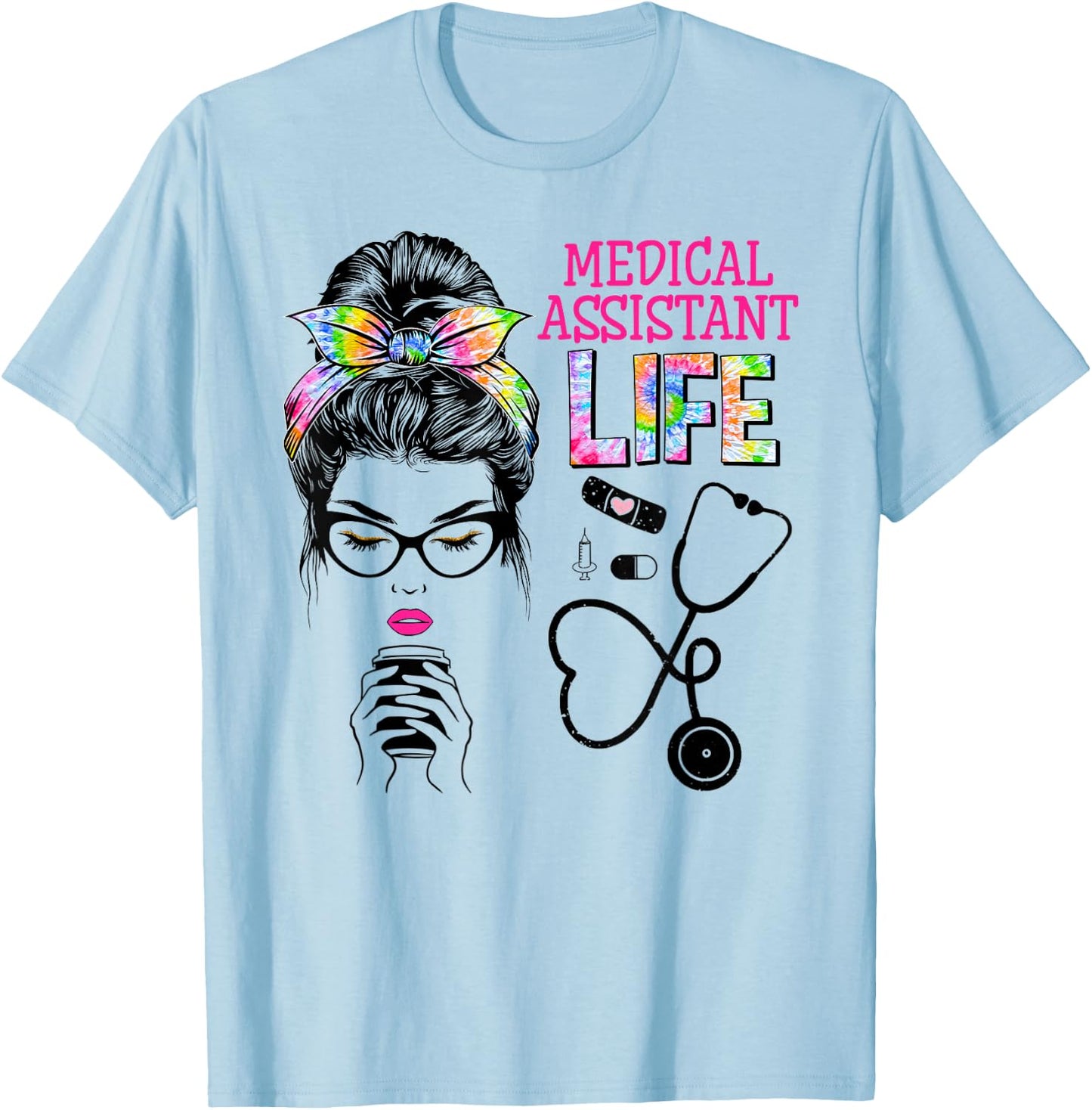 Medical Assistant Stethoscope Tie Dye Messy Bun Nurses Week T-Shirt - T-Shirt | Light Blue