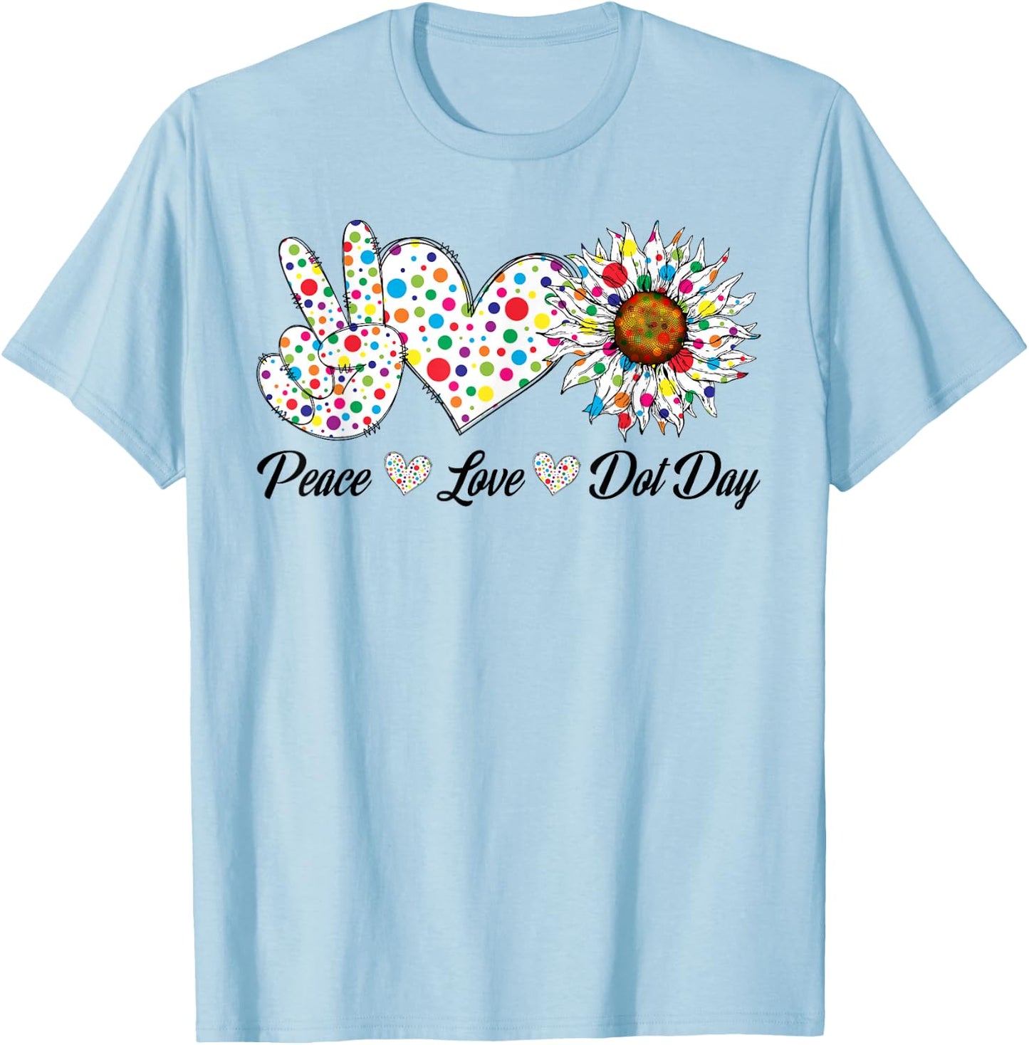 Peace Love Dot Day Colorful Polka Dotted Happy Dot Day T-Shirt - T-Shirt | Light Blue