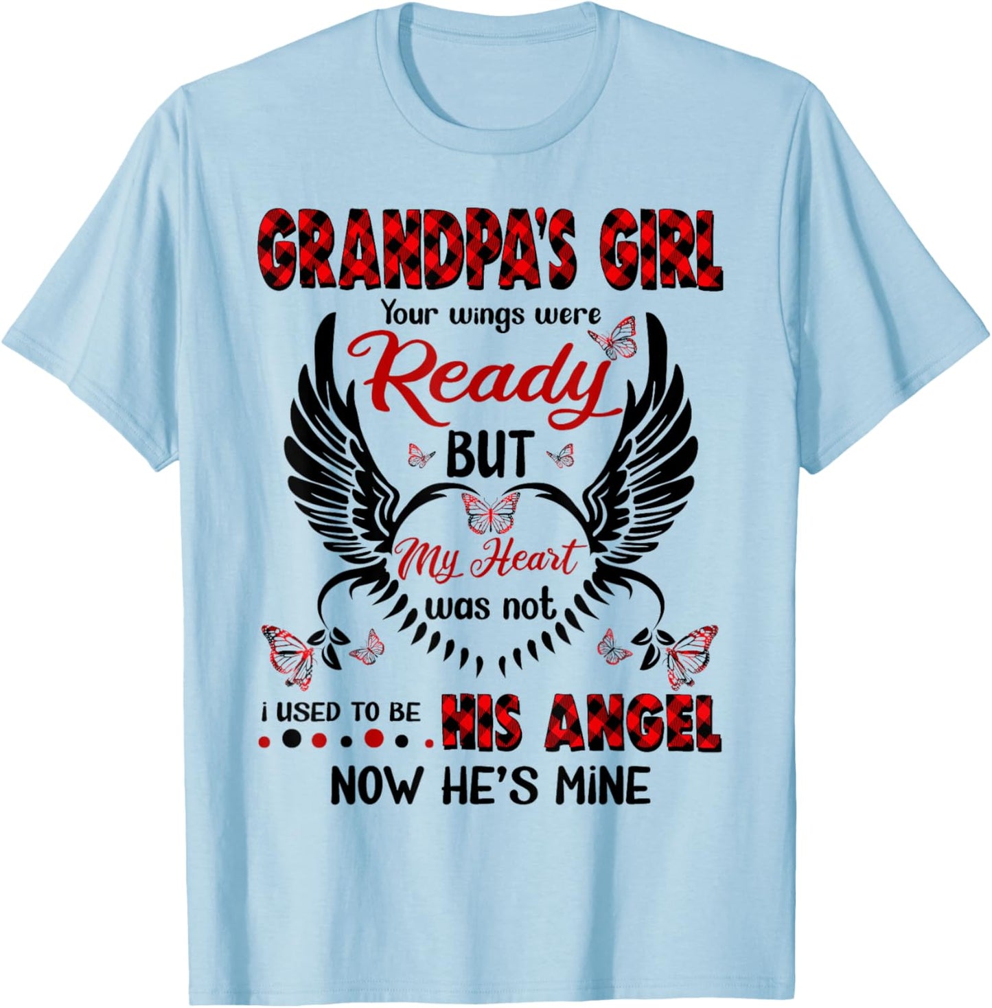 Grandpa's Girl Your Wings Were Ready My But Heart Was Not T-Shirt - T-Shirt | Light Blue