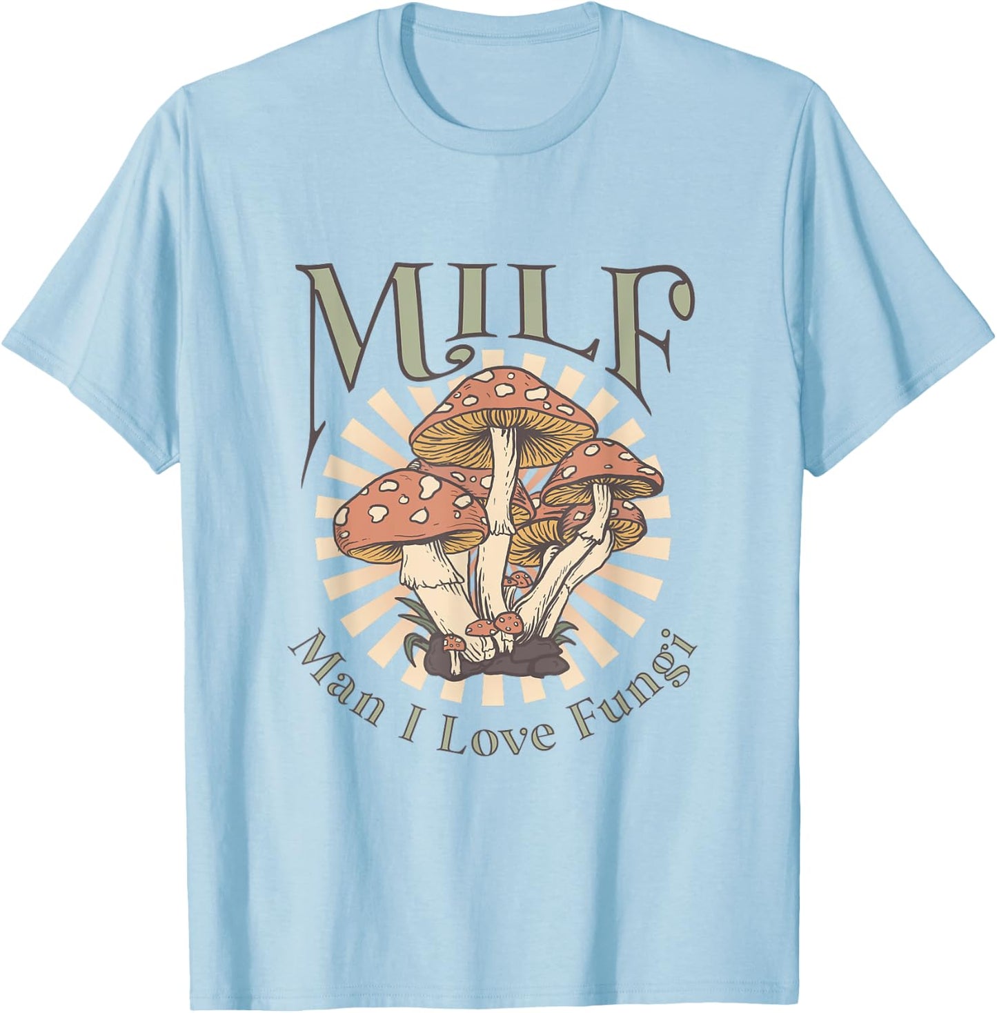 MILF Man I Love Fungi T-Shirt - T-Shirt | Light Blue