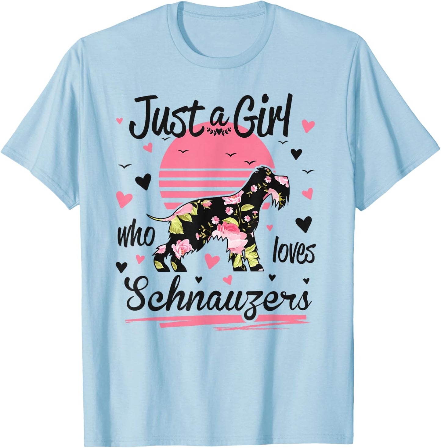 Schnauzer Design, Just A Girl Who Loves Schnauzers T-Shirt - T-Shirt | Light Blue