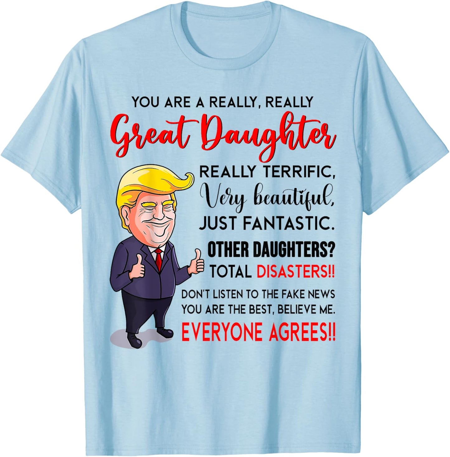 Funny Donald Trump You're A Really Great Daughter T-Shirt - T-Shirt | Light Blue