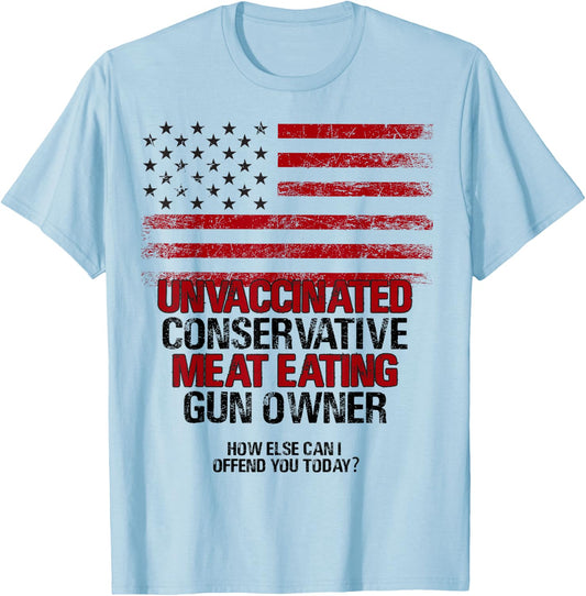 Unvaccinated Conservative Meat Eating Gun Owner USA Flag Women Men T-Shirt - T-Shirt | Light Blue