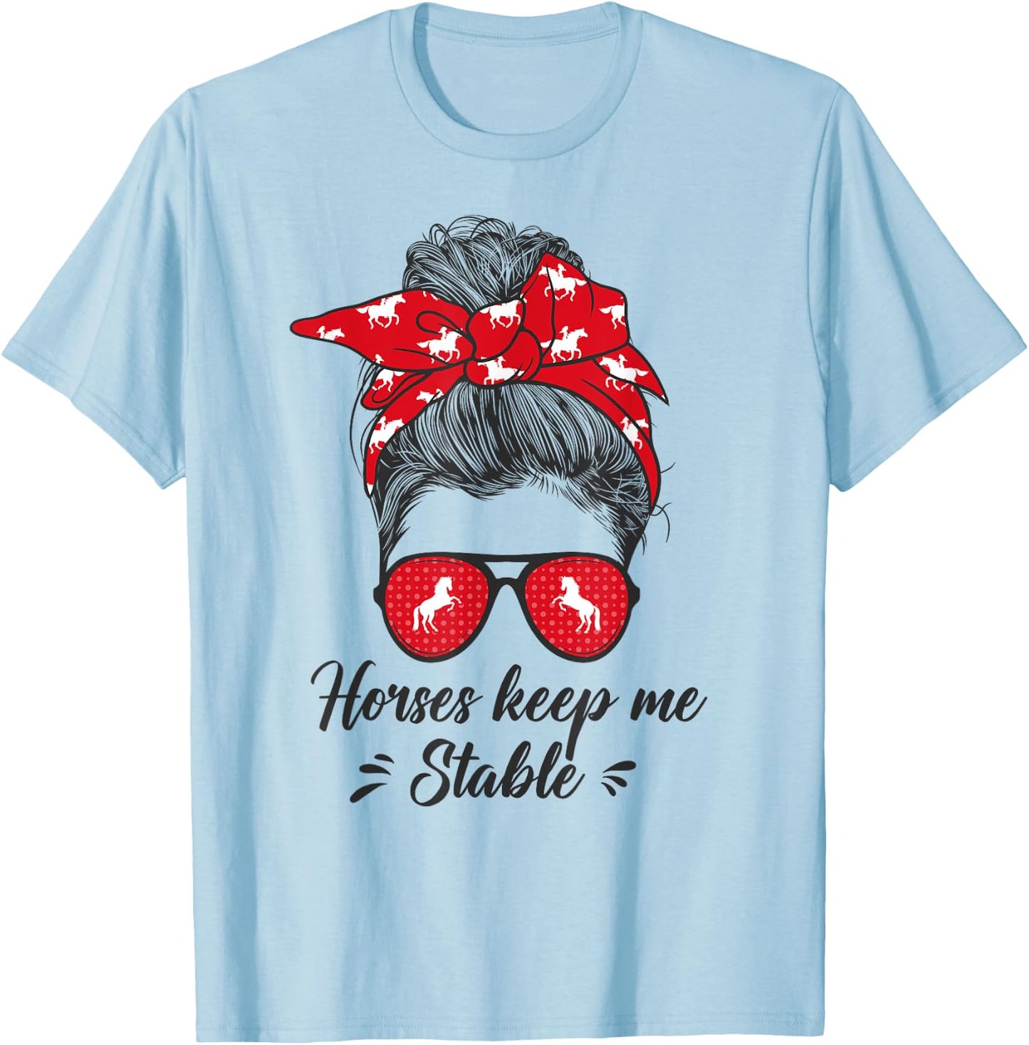 Funny Horses Keep me Stable Messy Bun Girl - Horse Riding T-Shirt - T-Shirt | Light Blue