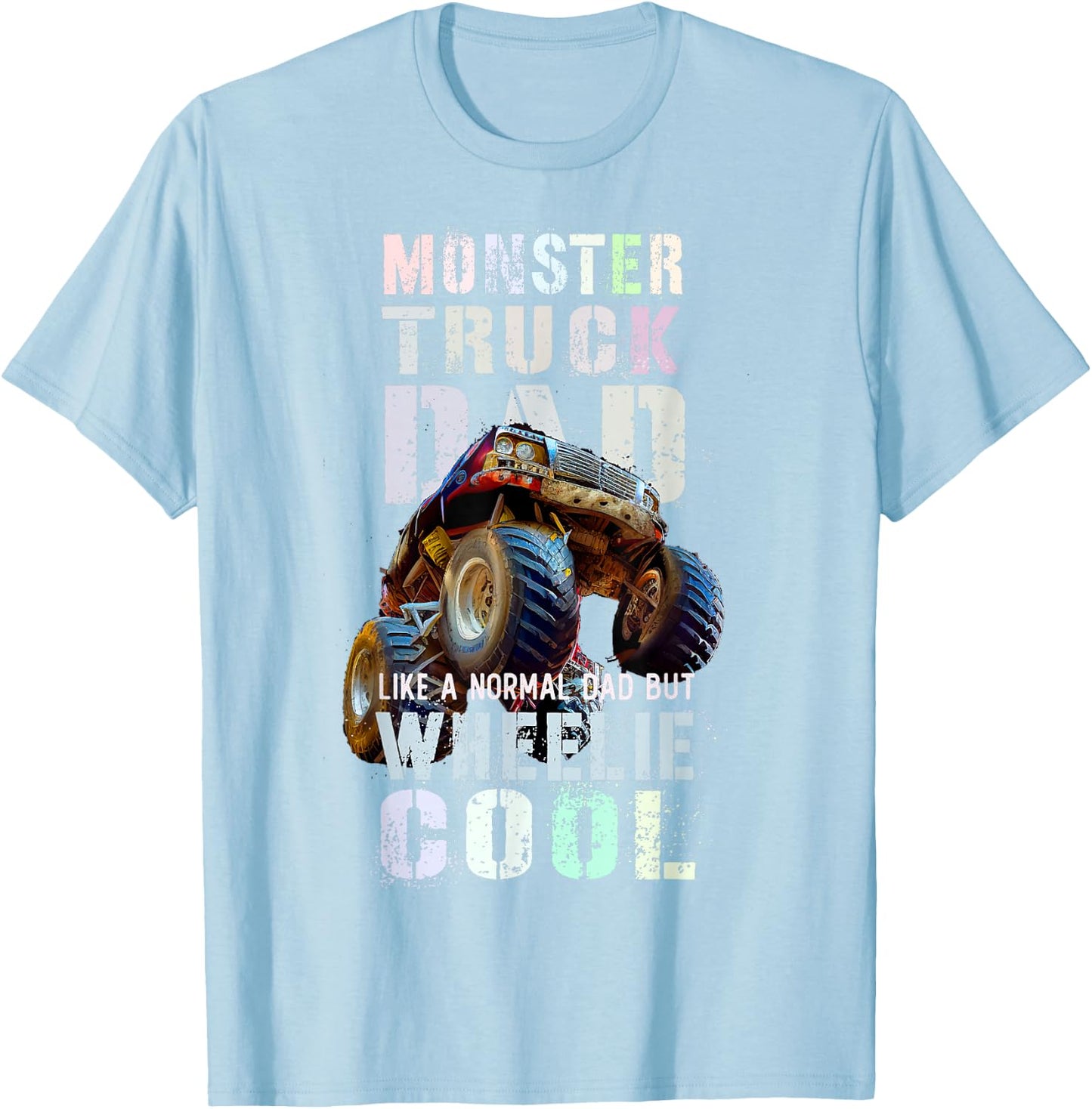 Vintage MONSTER DAD Like Normal Daddy But Wheelie Real Cool T-Shirt - T-Shirt | Light Blue