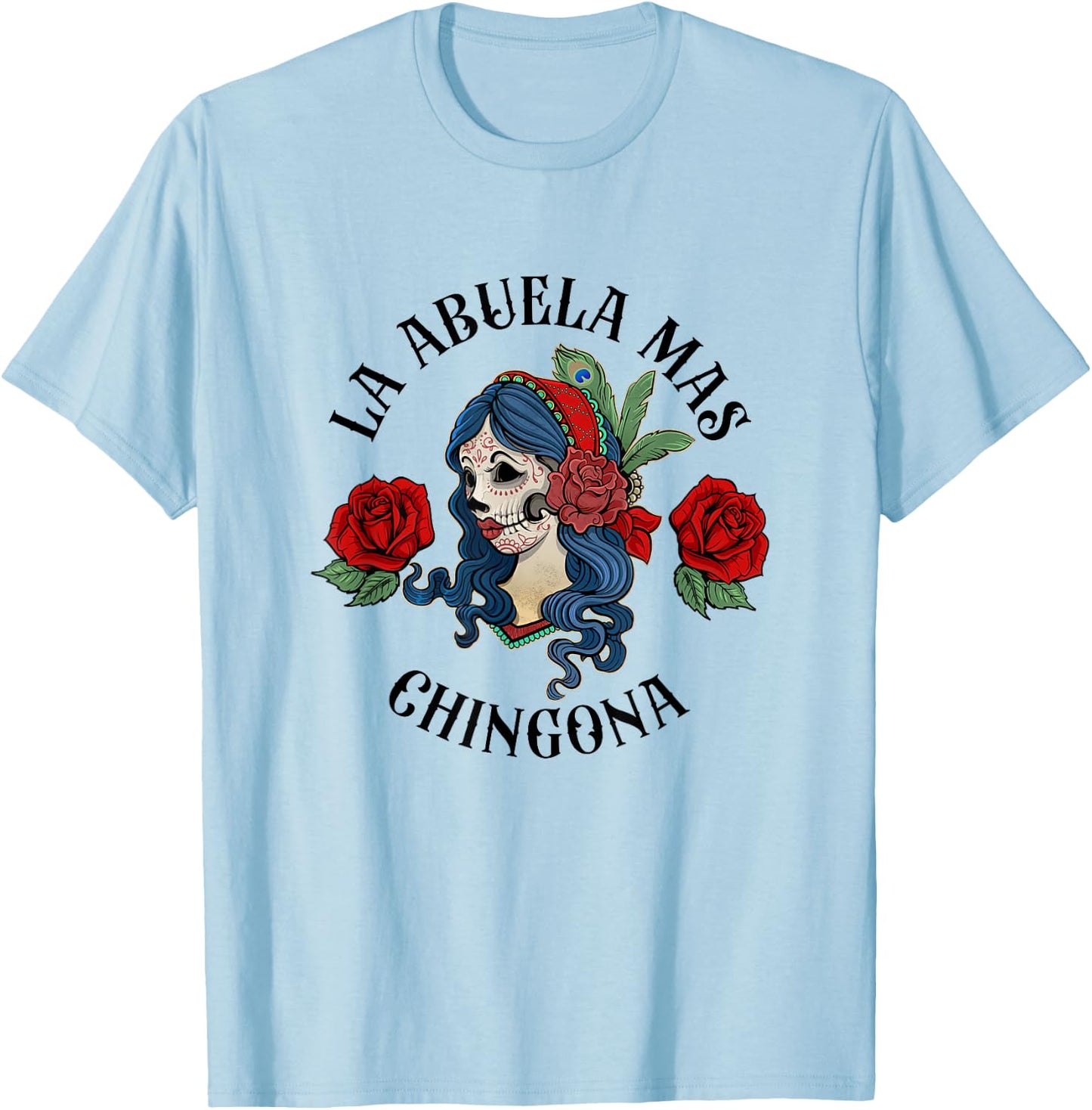 La Abuela Mas Chingona Spanish Grandma Mexicana Mother’s Day T-Shirt - T-Shirt | Light Blue