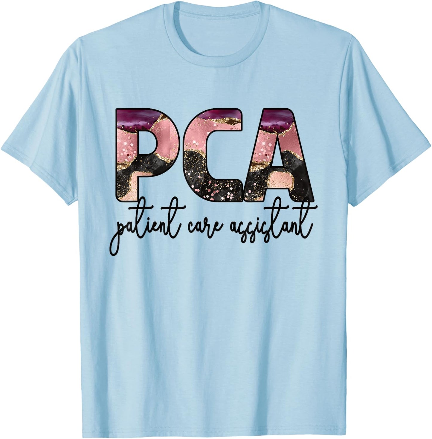 PCA Patient Care Assistant PCA Nurse T-Shirt - T-Shirt | Light Blue