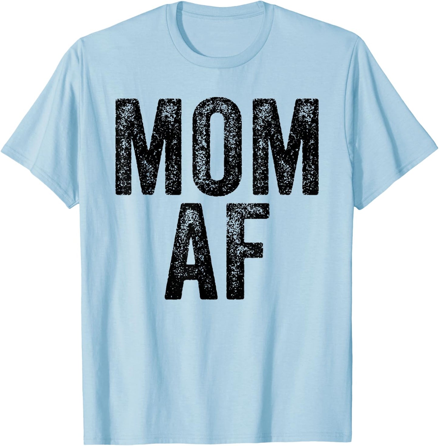 Mom AF Mama Funny Mom Mother's Day Vintage Distressed T-Shirt - T-Shirt | Light Blue