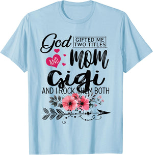God Gifted Me Two Titles Mom And Gigi Flower Mother's Day T-Shirt - T-Shirt | Light Blue