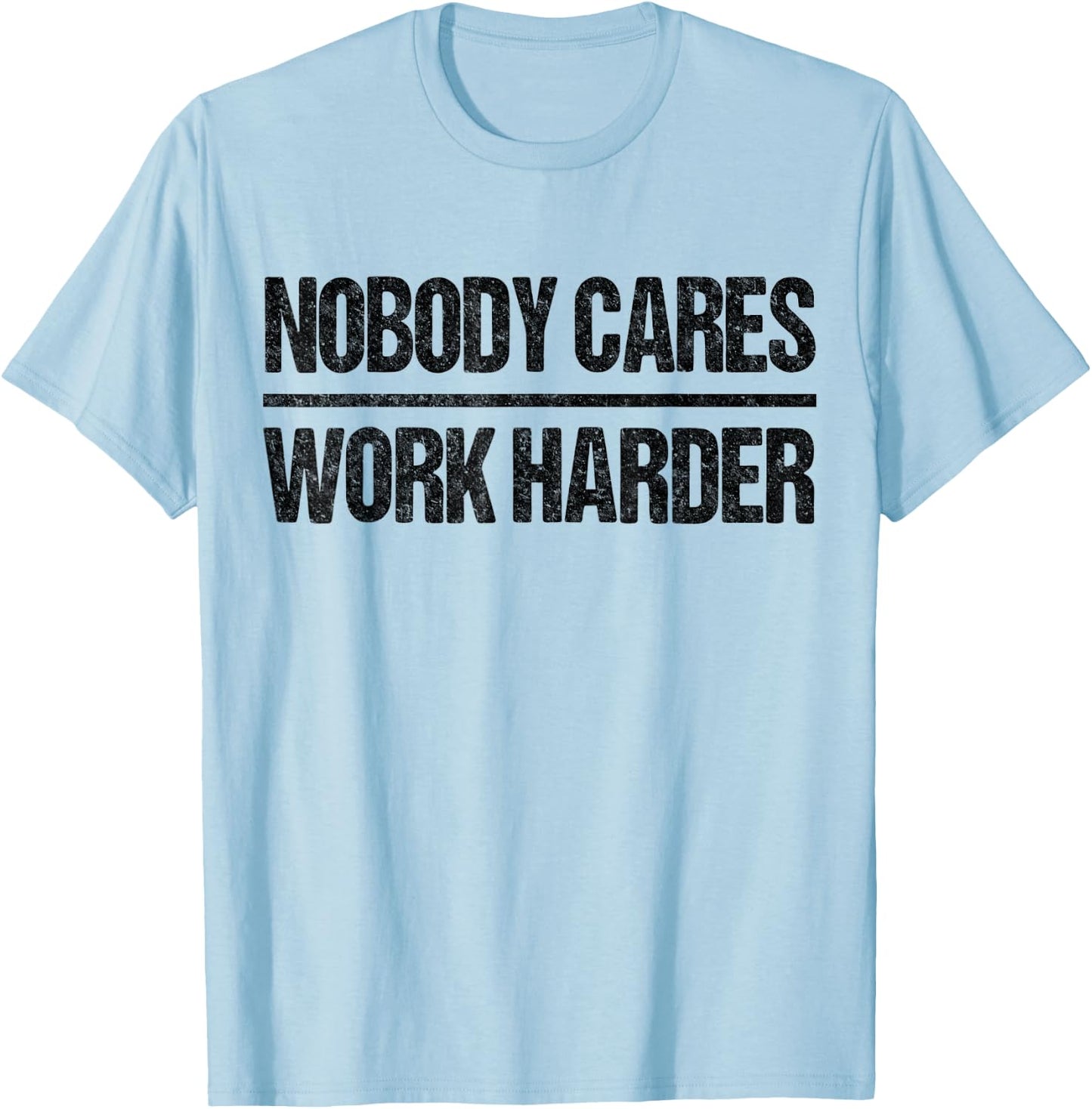Retro Vintage No One Cares About Work Harder T-Shirt - T-Shirt | Light Blue